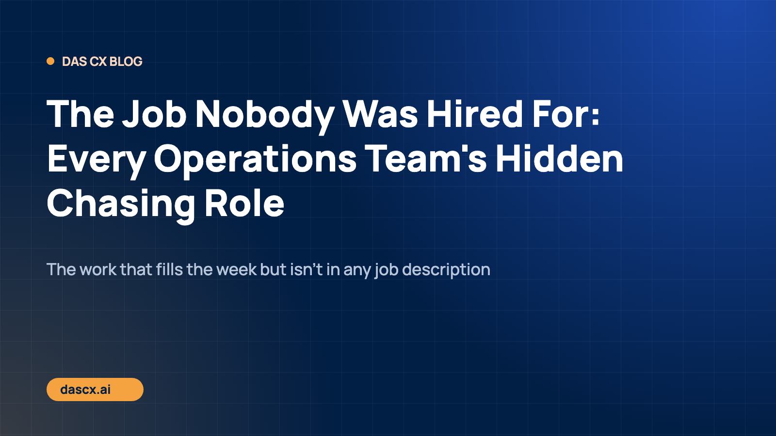 The Job Nobody Was Hired For: Every Operations Team's Hidden Chasing Role